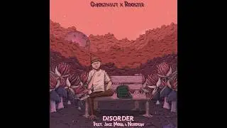 Ghostnaut & A Little Rooster - Disorder Feat Jinz Moss & Nardean [Official Track]