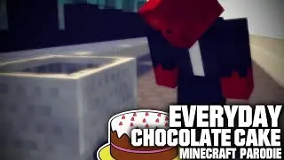 LooxPlays - Everyday Chocolate Cake [MINECRAFT PARODIE]