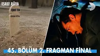 Eşref Rüya 45. Bölüm Fragmanı Final | Eşref Rüya Final Yapıyor!