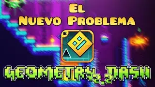 ¡El Nuevo Problema de Geometry Dash!