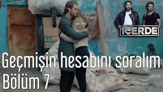 İçerde 7. Bölüm - Geçmişin Hesabını Soralım
