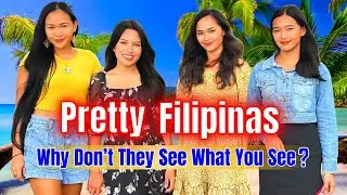 Pretty Filipinas - Why Do They Think They're Unattractive?