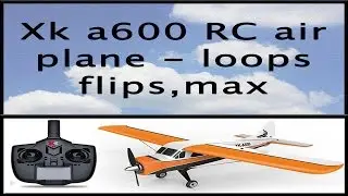 Xk a600 RC air plane - loops , flips , max speed Gearbest.com