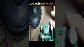 sửa loa vi tính mất tiếng sub 