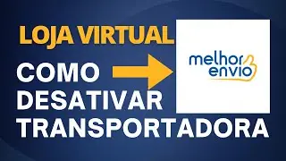 Como Desativar uma Transportadora do Melhor Envio