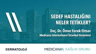 Sedef Hastalığını Neler Tetikler? -  Doç. Dr. Ömer Faruk Elmas