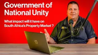 How will the GNU Affect The Property Market in South Africa.