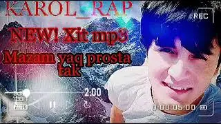 KAROL_RAP New!{2021},, Mazam yoqprosta tak