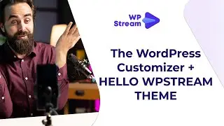 Customizing Your Hello WpStream Theme: A Step-by-Step Guide