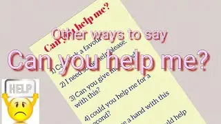 Other ways to say Can you help me? / learning English