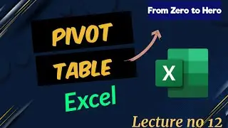 How to create Pivot Table in Excel | From Zero to Hero in pivot table | excel course | Lecture no 12