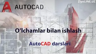 O'lchamlar bilan ishlash | AutoCAD darslari | ZiyoLINE.UZ