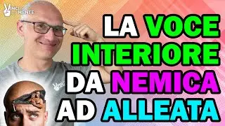 La Voce Interiore da Nemica ad Alleata!