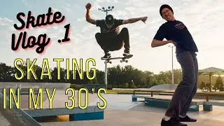 Skateboarding in my 30s? (Skate Vlog.1)