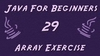 Learn Java for Beginners - 29 - Array Exercise