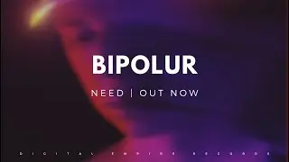 BIPOLUR - Need