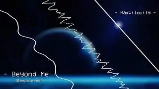 MaxVilocity - Beyond Me [Remastered]