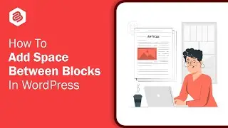 How to Add Space Between Blocks in WordPress