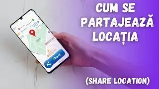 Cum sa-ti partajezi locatia in Google Maps (Share location)