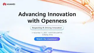 Live Now: The Huawei 2025 Innovation & Intellectual Property Forum