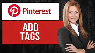 How to Add Tags on Pinterest | Tag Pinterest Pins