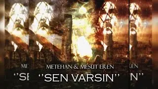 Metehan & Mesut Eren - Sen Varsın (Audio)2016 