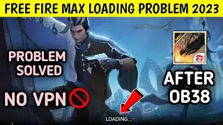 Free Fire Max Loading Problem After OB38 Update || Free Fire Max Loading Problem Solved 2023
