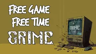 Free Game Free Time - Grime
