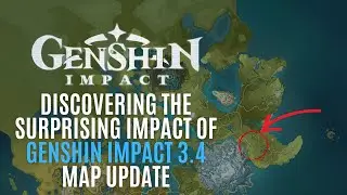 Genshin Impact: Exploring the Thrilling Changes of 3.4 Map Update