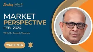 Emkay Wealth Market Perspective Feb 2024 - Dr Joseph Thomas conversation with Ashwini Kapileshwari