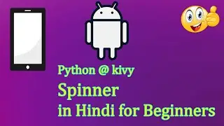 Python @kivy spinner in hindi for beginners