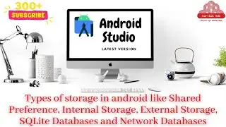 Types of storage like Shared Preference, Internal Storage, External Storage, SQLite and Network DB