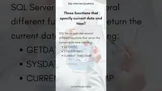 Three functions that specify current date and time ? | SQL Interview Question Series