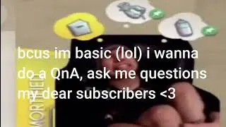 QnA time pls ask me questions