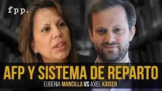 Axel Kaiser vs Eugenia Mancilla | AFP y Sistema de Reparto