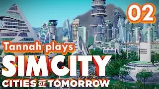 SIMCITY - Cities of Tomorrow: Get Up There My Son! [EP 02 Let's Play]