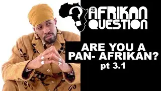 #TPAQ Are you Pan Afrikan? pt3.1 (Addendum)