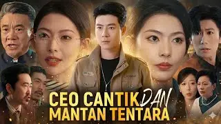 CEO Cantik dan Mantan tentara Full Drama China | New Chinese Drama Full Review & commentary explain 