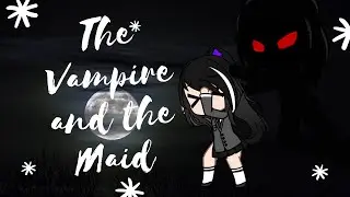 Gacha Club Mini Movie | Ft. Siege YT| part 1|THE VAMPIRE AND THE MAID