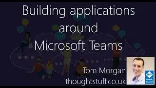 Building applications around Microsoft Teams