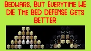 Bedwars, But Everytime WE DIE The BED DEFENSE Gets BETTER