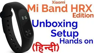 Xiaomi Mi Band HRX Edition - Unboxing, Setup & Hands On! {Hindi} {Mi Band with Hritik Roshan}