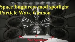 Space Engineers mod spotlight Particle Wave Cannon