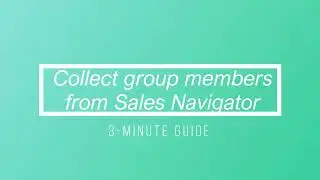 How to find group members in Sales Navigator, collect, and message them