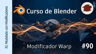 IV Modelado con Modificadores - 90 Grupo Deform: Warp