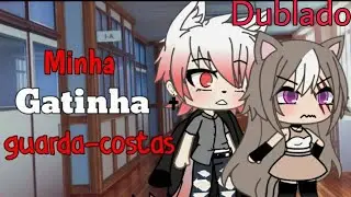 |Minha gatinha guarda-costas||Mini-filme gacha life [Dublado]