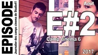 Camp 6 - Episode 2 - Août 2017