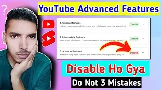 YouTube Advanced Features Disable Kyu Ho Gya || Advanced Features Enable Kaise Kare