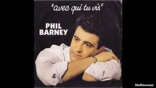 Phil Barney - Avec Qui Tu Vis