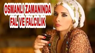 Osmanlı Zamanında FAL ve FALCILIK Tarihi
